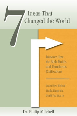 7 Ideas That Changed The World: Discover how the bible builds and transforms civilizations Online Sale