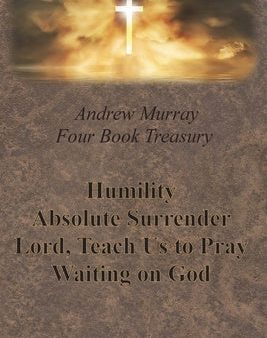 Andrew Murray Four Book Treasury - Humility; Absolute Surrender; Lord, Teach Us to Pray; and Waiting on God For Cheap