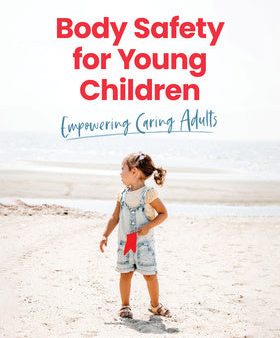 Body Safety for Young Children: Empowering Caring Adults Online