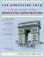 Annotated Arch: A Crash Course in the History Of Architecture, The For Discount