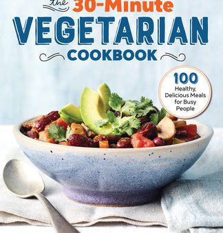 30-Minute Vegetarian Cookbook: 100 Healthy, Delicious Meals for Busy People, The For Sale