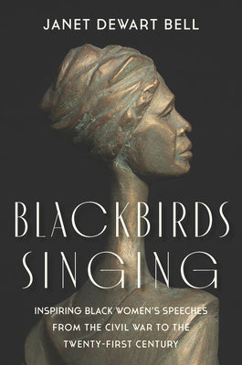 Blackbirds Singing: Inspiring Black Women s Speeches from the Civil War to the Twenty-First Century on Sale