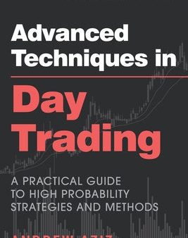 Advanced Techniques in Day Trading: A Practical Guide to High Probability Strategies and Methods Hot on Sale