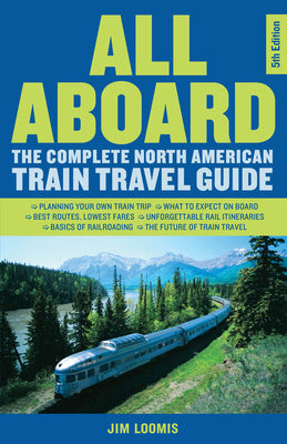 All Aboard: The Complete North American Train Travel Guide Cheap