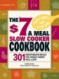 $7 a Meal Slow Cooker Cookbook: 301 Delicious, Nutritious Recipes the Whole Family Will Love301 Delicious, Nutritious Recipes the Whole Family Wil, The For Discount