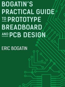 Bogatin s Practical Guide to Prototype Breadboard and PCB Design Online Sale