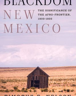 Blackdom, New Mexico: The Significance of the Afro-Frontier, 1900-1930 Online Hot Sale