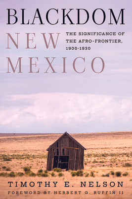 Blackdom, New Mexico: The Significance of the Afro-Frontier, 1900-1930 Online Hot Sale