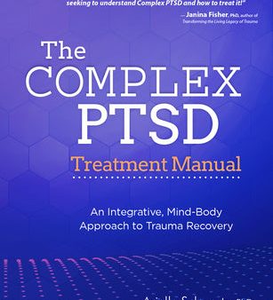 Complex PTSD Treatment Manual: An Integrative, Mind-Body Approach to Trauma Recovery, The Online