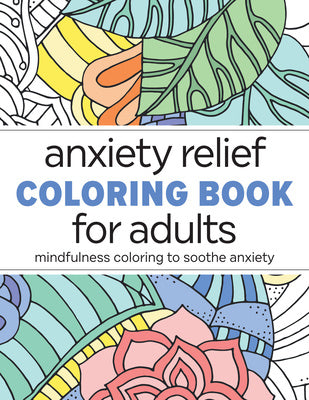 Anxiety Relief Coloring Book for Adults: Mindfulness Coloring to Soothe Anxiety on Sale