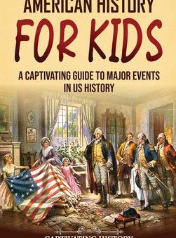 American History for Kids: A Captivating Guide to Major Events in US History Discount