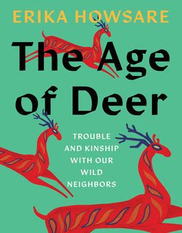 Age of Deer: Trouble and Kinship with Our Wild Neighbors, The Supply