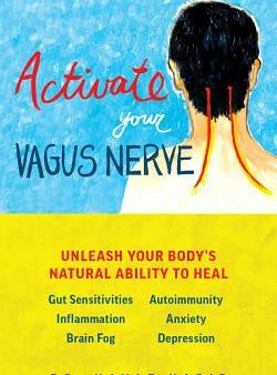 Activate Your Vagus Nerve: Unleash Your Body s Natural Ability to Heal Hot on Sale