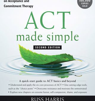 ACT Made Simple: An Easy-To-Read Primer on Acceptance and Commitment Therapy Online now