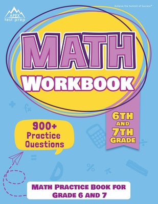 6th and 7th Grade Math Workbook: Math Practice Book for Grade 6 and 7 [New Edition Includes 900] Practice Questions] Fashion