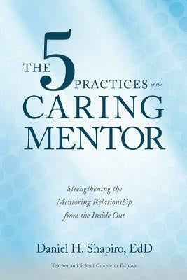 5 Practices of the Caring Mentor: Strengthening the Mentoring Relationship from the Inside Out, The Sale