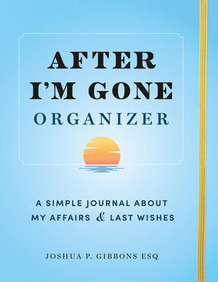 After I m Gone Organizer: A Simple Journal about My Affairs and Last Wishes For Sale