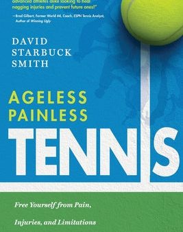 Ageless Painless Tennis: Free Yourself from Pain, Injuries, and Limitations & Unlock Your Athletic Potential Online Sale