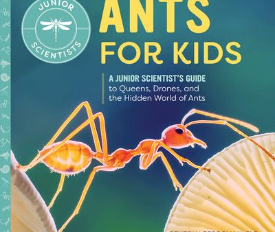 Ants for Kids: A Junior Scientist s Guide to Queens, Drones, and the Hidden World of Ants For Sale