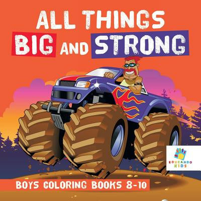 All Things Big and Strong Boys Coloring Books 8-10 For Discount