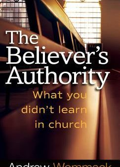 Believer s Authority: What You Didn t Learn in Church Online now