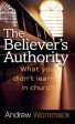 Believer s Authority: What You Didn t Learn in Church Online now