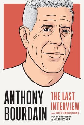 Anthony Bourdain: The Last Interview: And Other Conversations For Discount