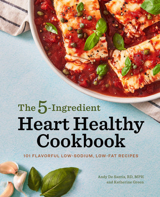 5-Ingredient Heart Healthy Cookbook: 101 Flavorful Low-Sodium, Low-Fat Recipes, The Discount