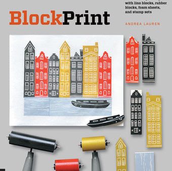 Block Print: Everything You Need to Know for Printing with Lino Blocks, Rubber Blocks, Foam Sheets, and Stamp Sets Fashion