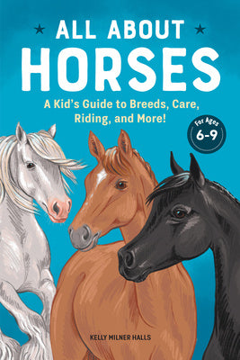 All about Horses: A Kid s Guide to Breeds, Care, Riding, and More! Online