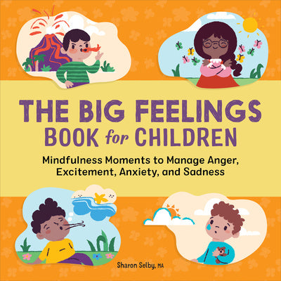 Big Feelings Book for Children: Mindfulness Moments to Manage Anger, Excitement, Anxiety, and Sadness, The Hot on Sale