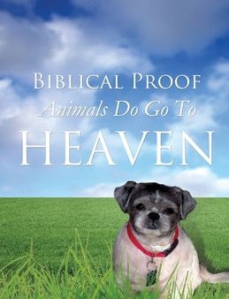 Biblical Proof Animals Do Go To Heaven Online Hot Sale