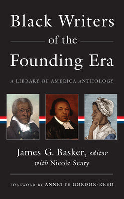 Black Writers of the Founding Era (Loa #366): A Library of America Anthology Supply