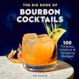 Big Book of Bourbon Cocktails: 100 Timeless, Creative & Tempting Recipes, The Discount