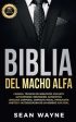 Biblia del Macho Alfa: Carisma, Técnicas de Seducción, Encanto. Autohipnosis, Meditación, Autoestima. Lenguaje Corporal, Contacto Visual, Per For Discount