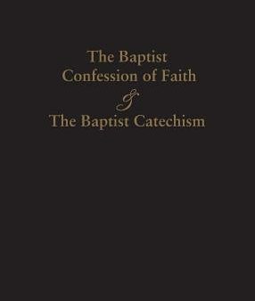 1689 Baptist Confession of Faith & the Baptist Catechism Online Sale