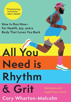 All You Need Is Rhythm & Grit: How to Run Now--For Health, Joy, and a Body That Loves You Back Supply