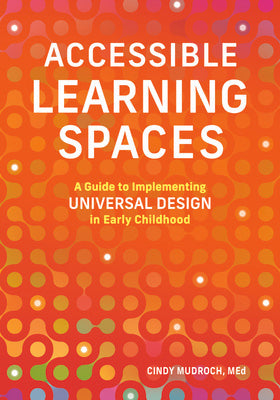 Accessible Learning Spaces: A Guide to Implementing Universal Design in Early Childhood Fashion