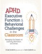 Adhd, Executive Function & Behavioral Challenges in the Classroom: Managing the Impact on Learning, Motivation and Stress Online