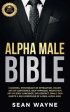 Alpha Male Bible: Charisma, Psychology of Attraction, Charm. Art of Confidence, Self-Hypnosis, Meditation. Art of Body Language, Eye Con Cheap