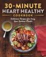 30-Minute Heart Healthy Cookbook: Delicious Recipes for Easy, Low-Sodium Meals Online