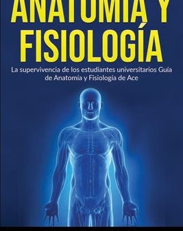 Anatomía y Fisiología: La Supervivencia de Los Estudiantes Universitarios Online Sale