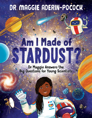 Am I Made of Stardust?: Dr. Maggie s Answers to Your Questions about Space Discount