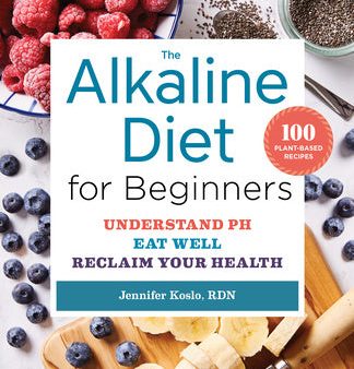 Alkaline Diet for Beginners: Understand Ph, Eat Well, and Reclaim Your Health, The Cheap