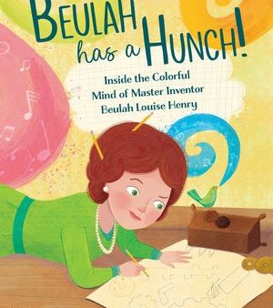 Beulah Has a Hunch!: Inside the Colorful Mind of Master Inventor Beulah Louise Henry For Cheap