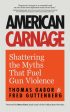 American Carnage: Shattering the Myths That Fuel Gun Violence (School Safety, Violence in Society) Hot on Sale