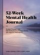 52-Week Mental Health Journal: Guided Prompts and Self-Reflection to Reduce Stress and Improve Well-Being Hot on Sale