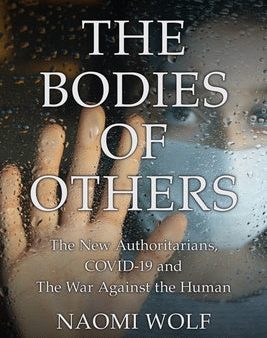 Bodies of Others: The New Authoritarians, COVID-19 and The War Against the Human, The Discount