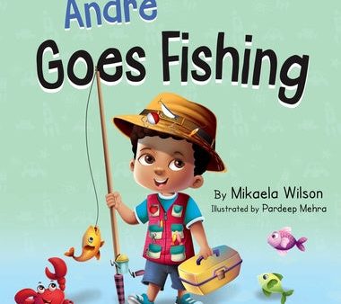 André Goes Fishing: A Story About the Magic of Imagination for Kids Ages 2-8 For Cheap