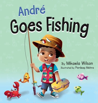 André Goes Fishing: A Story About the Magic of Imagination for Kids Ages 2-8 For Cheap